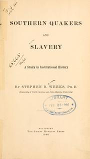 Southern Quakers and slavery by Stephen Beauregard Weeks, Stephen B. Weeks, Stephen Beauregard Weeks, Johns Hopkins University, Stephen Beauregard 1865-1918 Weeks, Stephen B. Weeks