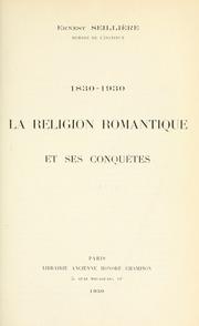 Cover of: La re ligion romantique et ses conqu©Đetes by Ernest Antoine Aimé Léon Baron Seillière
