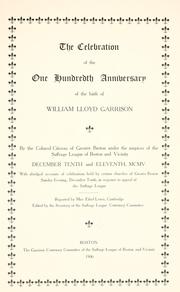 Cover of: The celebration of the one hundreth anniversary of the birth of William Lloyd Garrison by Suffrage league of Boston and vicinity. Garrison centenary committee.