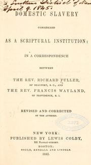 Domestic slavery considered as a Scriptural institution by Fuller, Richard