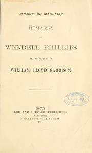 Cover of: Eulogy of Garrison.: Remarks of Wendell Phillips at the funeral of William Lloyd Garrison.