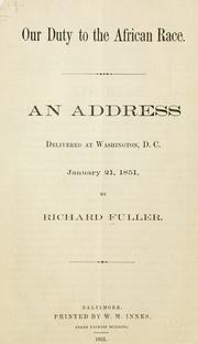 Cover of: Our duty to the African race.: An address delivered at Washington, D. C., January 21, 1851