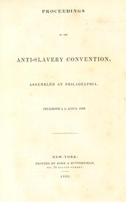 Cover of: Proceedings of the anti-slavery convention, assembled at Philadelphia, December 4, 5, and 6, 1833. by Philadelphia. Anti-slavery convention, 1833