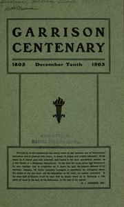Cover of: Garrison centenary, December tenth, 1805-1905. by William Lloyd Garrison