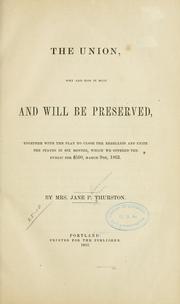 Cover of: The Union: why and how it must and will be preserved, together with the plan to close the rebellion and unite the states in six months, which we offered the public for $500, March 9, 1863.