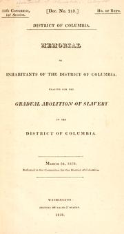 Cover of: Memorial of inhabitants of the District of Columbia, praying for the gradual abolition of slavery in the District of Columbia. by District of Columbia.