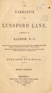 Cover of: The narrative of Lunsford Lane, formerly of Raleigh, N. C.: embracing an account of his early life, the redemption by purchase of himself and family from slavery, and his banishment from the place of his birth for the crime of wearing a colored skin.