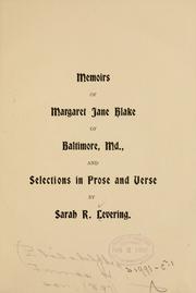 Cover of: Memoirs of Margaret Jane Blake of Baltimore, Md., and selections in prose and verse by Sarah R. Levering
