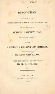 A discourse preached in the Center Church, in New Haven, August 27, 1828 at the funeral of Jehudi Ashmun, Esq by Leonard Bacon
