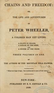 Cover of: Chains and freedom: or, The life and adventures of Peter Wheeler, a colored man yet living.