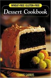 Cover of: Wheat-Free, Gluten-Free Dessert Cookbook by Connie Sarros