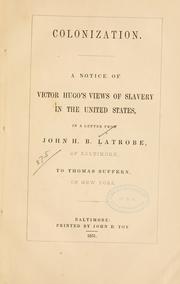 Cover of: Colonization.: A notice of Victor Hugo's views of slavery in the United States, in a letter from John H. B. Latrobe, of Baltimore, to Thomas Suffern, of New York.