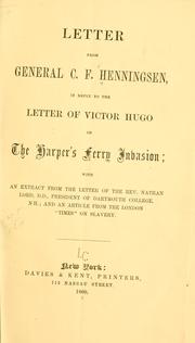 Cover of: Letter from General C.F. Henningsen, in reply to the letter of Victor Hugo on the Harper's Ferry invasion: with an extract from the letter of the Rev. Nathan Lord, D.D., president of Dartmouth College, N.H., and an article from the London "Times" on slavery.