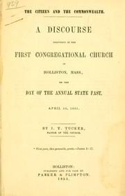 Cover of: The citizen and the commonwealth.: A discourse delivered in the First Congregational church in Holliston, Mass., on the day of the annual state fast, April 10, 1851.