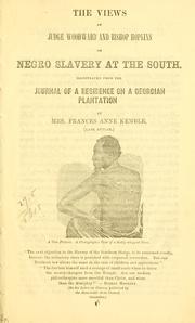 Cover of: The views of Judge Woodward and Bishop Hopkins on negro slavery at the South: illustrated from the Journal of a residence on a Georgian plantation