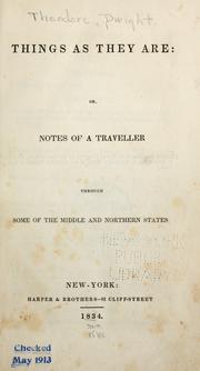 Cover of: Things as they are; or, Notes of a traveller through some of the middle and northern states. by Dwight, Theodore