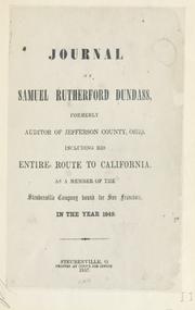 Cover of: Journal of Samuel Rutherford Dundass ...: including his entire route to California as a member of the Steubenville Company bound for San Francisco, in the year 1849.