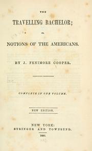 Cover of: The travelling bachelor, or, Notions of the Americans by James Fenimore Cooper