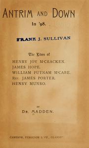 Cover of: Antrim and Down in '98: the lives of Henry Joy M'Cracken, James Hope, William Putnam M'Cabe, Rev. James Porter, Henry Munro