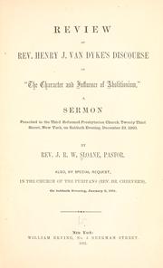 Cover of: Review of Rev. Henry J. Van Dyke's discourse on "The character and influence of abolitionism,": a sermon preached in the Third Reformed Presbyterian Church, Twenty-third Street, New York, on Sabbath evening, December 23, 1860