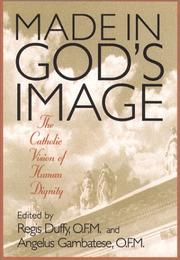 Cover of: Made in God's image: the Catholic vision of human dignity