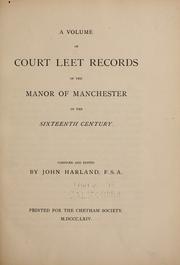 Cover of: A volume of court leet records of the manor of Manchester in the sixteenth century