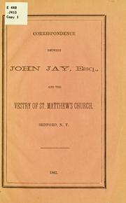 Correspondence between John Jay, Esq., and the Vestry of St. Matthew's Church, Bedford, N.Y