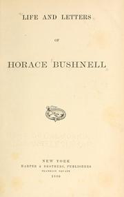 Life and letters of Horace Bushnell by Mary A. Bushnell Cheney