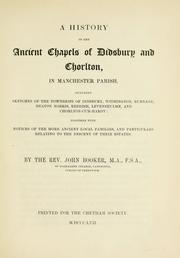 Cover of: A history of the ancient chapels of Didsbury and Chorlton, in Manchester parish by Booker, John