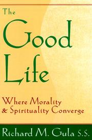 Cover of: The good life: where morality and spirituality converge