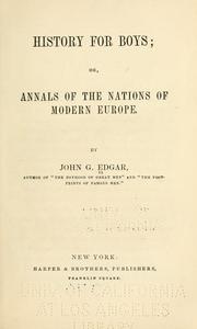 Cover of: History for boys; or, Annals of the nations of modern Europe. by John G. Edgar