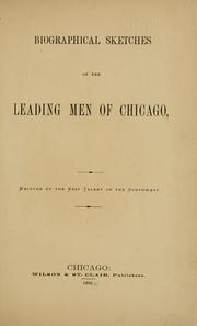 Biographical sketches of the leading men of Chicago