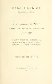 Cover of: Esek Hopkins: commander-in-chief of the continental navy during the American revolution, 1775 to 1778, master mariner, politician, brigadier general, naval officer and philanthropist.