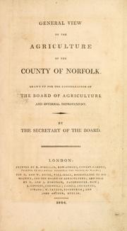 Cover of: General view of the agriculture of the county of Norfolk: drawn up for the consideration of the Board of Agriculture and Internal improvement