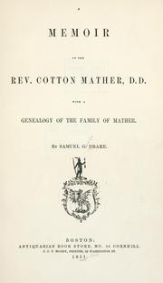 Cover of: A memoir of the Rev. Cotton Mather, D. D.: with a genealogy of the family of Mather.
