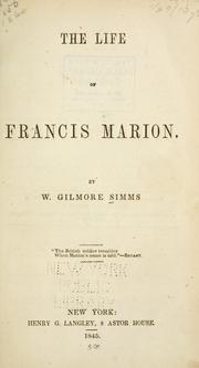 Cover of: The life of Francis Marion. by William Gilmore Simms