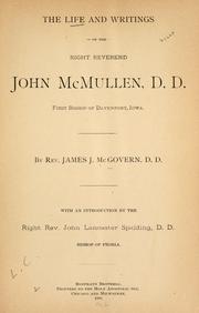 The life and writings of the Right Reverend John McMullen, D. D by James J. McGovern