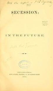 Cover of: Secession: in the future. by Joseph R. Ingersoll