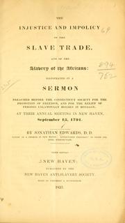 Cover of: The injustice and impolicy of the slave trade, and of the slavery of the Africans by Edwards, Jonathan