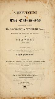 Cover of: A refutation of the calumnies circulated against the southern & western states: respecting the institution and existence of slavery among them.