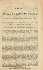 Cover of: Speech of Hon. T. L. Anderson, of Missouri, on the principles and policy of the black Republican party and the duty of Whigs and Americans in the approaching state and presidential elections. by Thomas Lilbourn Anderson