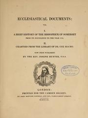 Cover of: Ecclesiastical documents: viz. I. A brief history of the bishoprick of Somerset from its foundation to the year 1174. II. Charters from the library of Dr. Cox Macro.