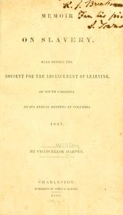Cover of: Memoir of slavery: read before the Society for the advancement of learning, of South Carolina, at its annual meeting at Columbia, 1837.
