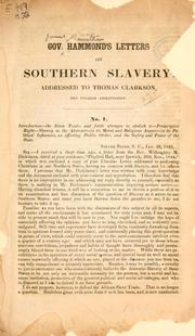 Cover of: Gov. Hammond's letters on southern slavery: addressed to Thomas Clarkson, the English abolitionist.