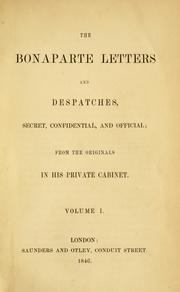 Cover of: Bonaparte letters and despatches, secret, confidential, and official: from the originals in his private cabinet.