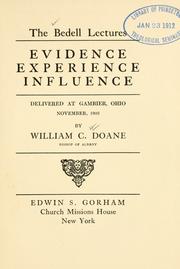 Cover of: Evidence, experience, influence.: Delivered at Gambier, Ohio, Nov., 1903