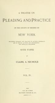 Cover of: treatise on pleading and practice in the courts of record of New York: including pleading and practice in actions generally and in special actions and proceedings and appellate procedure, with forms