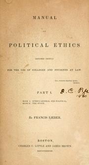 Cover of: Manual of political ethics by Francis Lieber, Francis Lieber