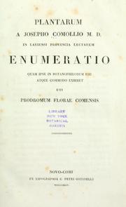 Cover of: Plantarum a Josepho Comollio ... in Lariensi provincia lectarum enumeratio: quam ipse in botanophilorum usu atque commodo exhibet uti prodromum florae Comensis.