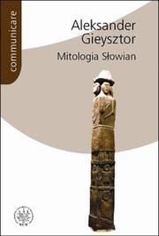 Cover of: Mitologia Słowian by Aleksander Gieysztor, Karol Modzelewski, Leszek Paweł Słupecki, Aneta Pieniądz-Skrzypczak